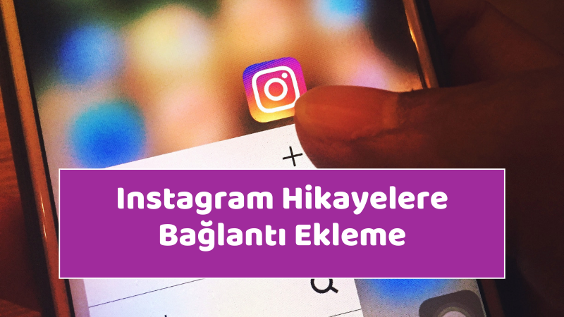 Instagram Hikayelere Bağlantı Ekleme